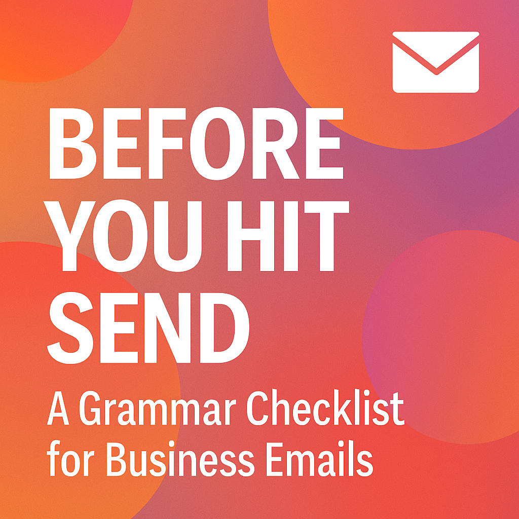 Before You Hit Send: A Grammar Checklist for Business Emails (With Learning Flashcards)